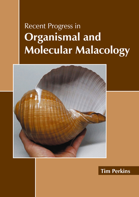 Recent Progress in Organismal and Molecular Malacology By Tim Perkins (Editor) Cover Image
