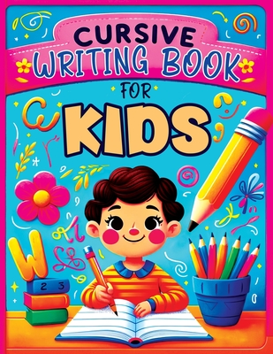 Cursive Writing Books for Kids age 8-10: A Practice Handwriting Learning Workbook with Mastering the Alphabet, Words, and Short Sentences for Young Wr Cover Image