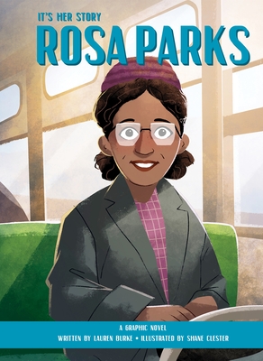 It's Her Story Rosa Parks: A Graphic Novel By Lauren Burke, Shane Clester (Illustrator) Cover Image