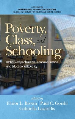Poverty, Class, and Schooling: Global Perspectives on Economic Justice and Educational Equity (HC)