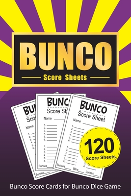 Bunco Score Sheets: 120 Bunco Score Cards for Bunco Dice Game Lovers Party Supplies Game kit Score Pads v7 By Loving World Score Sheets Cover Image
