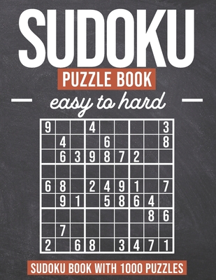 Sudoku Puzzle Book easy to hard: Sudoku Book with 1000 Puzzles - Easy to Hard - For Adults and Kids By Luisa Hansen Cover Image
