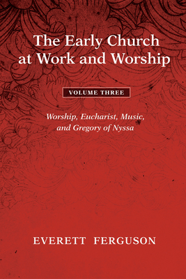 The Early Church at Work and Worship - Volume 3 By Everett Ferguson Cover Image