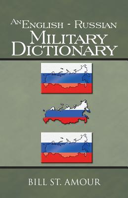 An English - Russian Military Dictionary By Bill St Amour Cover Image