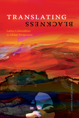 Translating Blackness: Latinx Colonialities in Global Perspective Cover Image