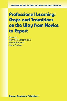 Professional Learning: Gaps and Transitions on the Way from Novice to Expert (Innovation and Change in Professional Education #2)