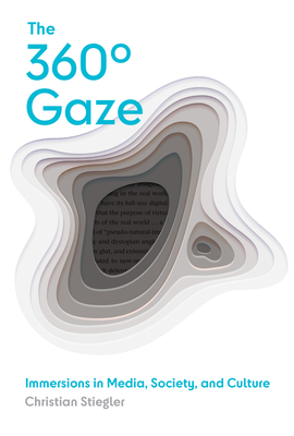 The 360° Gaze: Immersions in Media, Society, and Culture