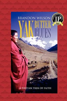 Yak Butter Blues: A Tibetan Trek of Faith By Brandon Wilson, Brandon Wilson (Photographer) Cover Image