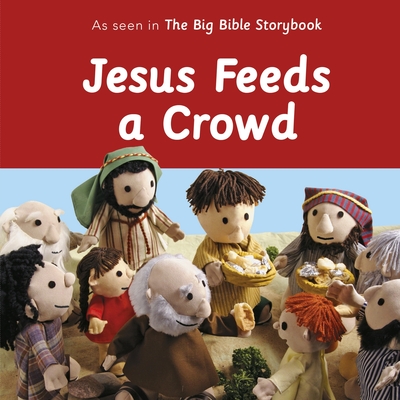 Jesus Feeds a Crowd: As Seen in the Big Bible Storybook Cover Image