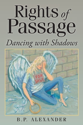Rights of Passage: Dancing with Shadows By B. P. Alexander Cover Image