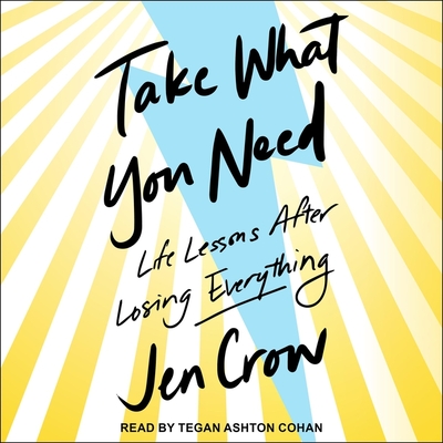 Take What You Need: Life Lessons After Losing Everything Cover Image