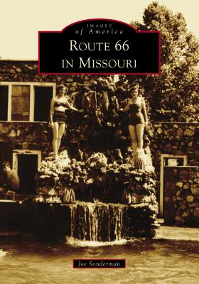 Route 66 in Missouri (Images of America) By Joe Sonderman Cover Image