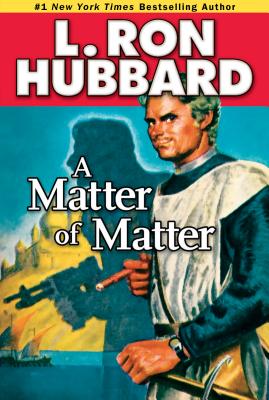 A Matter of Matter (Science Fiction & Fantasy Short Stories Collection) By L. Ron Hubbard Cover Image