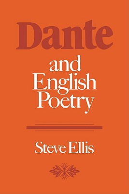 Dante and English Poetry: Shelley to T. S. Eliot