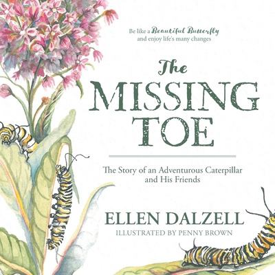 The Missing Toe: The Story of an Adventurous Caterpillar and His Friends Cover Image