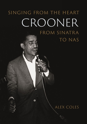 Crooner: Singing from the Heart from Sinatra to Nas (Reverb)
