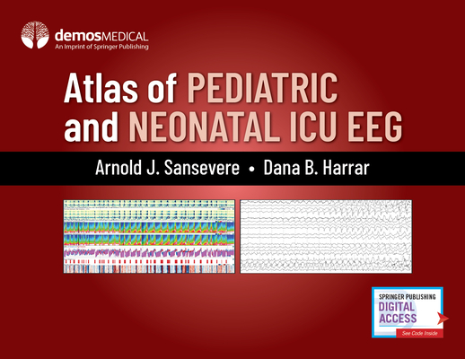 Atlas of Pediatric and Neonatal ICU Eeg By Arnold J. Sansevere (Editor), Dana B. Harrar (Editor) Cover Image