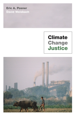 Climate Change Justice By Eric A. Posner, David Weisbach Cover Image