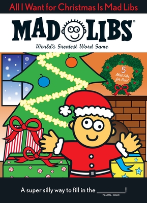 All I Want for Christmas Is Mad Libs: World's Greatest Word Game By Mad Libs Cover Image