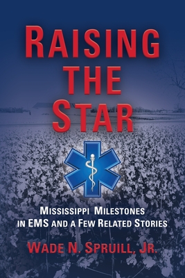 Raising the Star: Mississippi Milestones in EMS and a Few Related Stories Cover Image