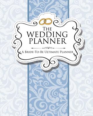 The Wedding Planner: A Bride-To-Be Ultimate Planner By Speedy Publishing LLC Cover Image