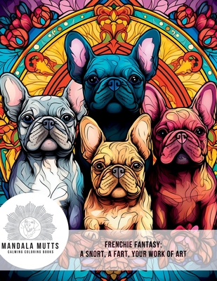 Mandala Mutts: Frenchie Fantasy (Mandala Mutts Coloring Books #1)