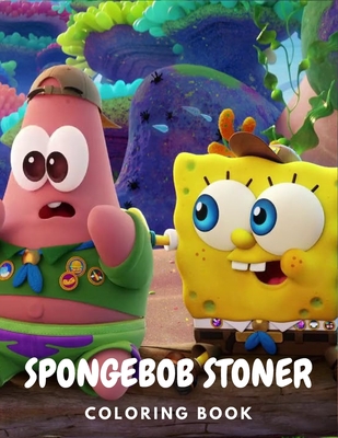 Spongebob Squarepants Stoner Coloring Book: Funny Trippy Spongebob
