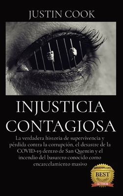 Injusticia Contagiosa: La verdadera historia de supervivencia y pérdida contra la corrupción, el desastre de la COVID-19 dentro de San Quenti Cover Image