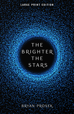 The Brighter the Stars (Large Print Edition) (Earth United #1) By Bryan Prosek Cover Image