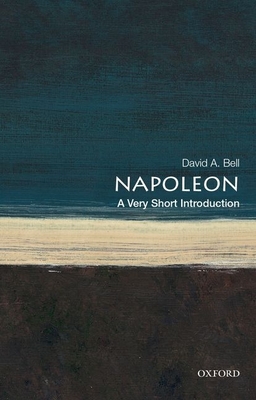 Napoleon: A Very Short Introduction (Very Short Introductions) By David A. Bell Cover Image