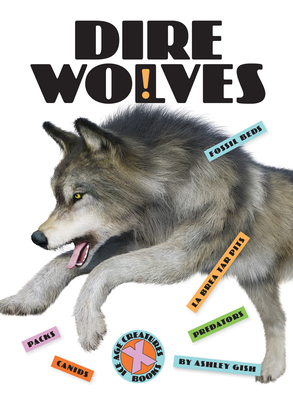 Dire Wolves (X-Books: Ice Age Creatures) By Ashley Gish Cover Image