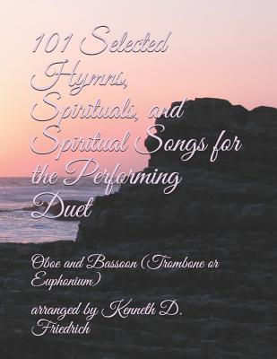 101 Selected Hymns, Spirituals, and Spiritual Songs for the Performing Duet: Oboe and Bassoon (Trombone or Euphonium) Cover Image