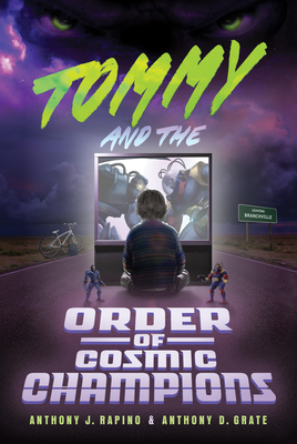 Tommy and the Order of Cosmic Champions By Anthony D. Grate, Anthony J. Rapino Cover Image