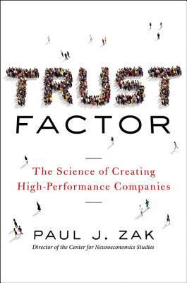 Trust Factor: The Science of Creating High-Performance Companies