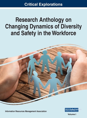 Research Anthology on Changing Dynamics of Diversity and Safety in the Workforce, VOL 1 Cover Image