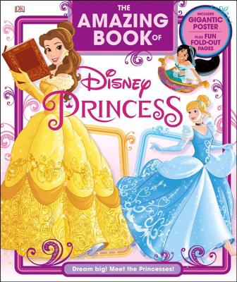 The Amazing Book of Disney Princess: Dream Big! Meet the Princesses! Cover Image