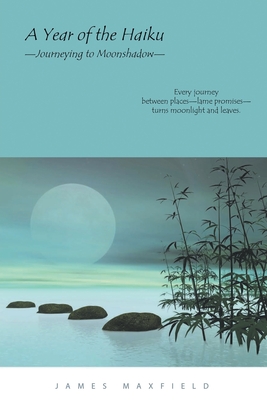 A Year of the Haiku: Journeying to Moonshadow Cover Image