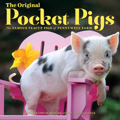 The Original Pocket Pigs Wall Calendar 2023: The Famous Teacup Pigs of Pennywell Farm By Workman Calendars, Richard Austin (Photographs by) Cover Image