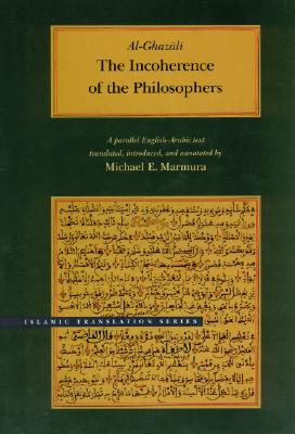The Incoherence of the Philosophers, 2nd Edition (Brigham Young University - Islamic Translation Series) Cover Image