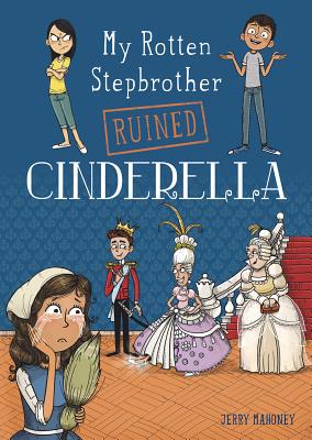 Cover for My Rotten Stepbrother Ruined Cinderella (My Rotten Stepbrother Ruined Fairy Tales)