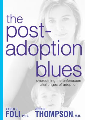 The Post-Adoption Blues: Overcoming the Unforseen Challenges of Adoption Cover Image