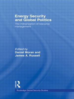 Energy Security and Global Politics: The Militarization of Resource ...