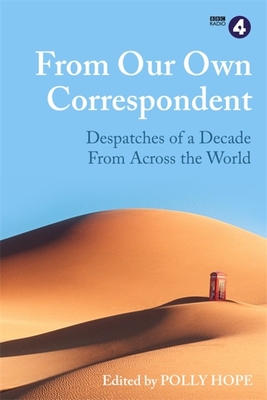 From Our Own Correspondent: Dispatches of a Decade from Across the World Cover Image