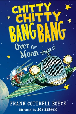 Chitty Chitty Bang Bang Over the Moon By Frank Cottrell Boyce, Joe Berger (Illustrator) Cover Image