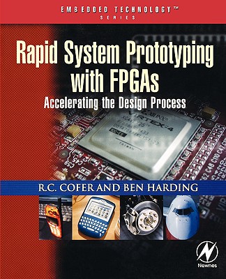 Rapid System Prototyping with FPGAs: Accelerating the Design Process (Embedded Technology) Cover Image