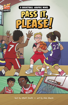 Pass It, Please!: A Basketball Graphic Novel (Slam Dunk Graphics)