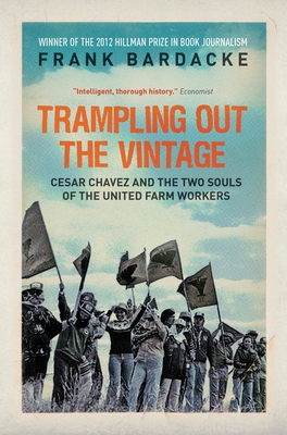 Trampling Out the Vintage: Cesar Chavez and the Two Souls of the United Farm Workers Cover Image