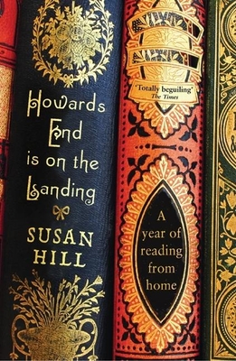 Howards End Is on the Landing: A Year of Reading from Home Cover Image