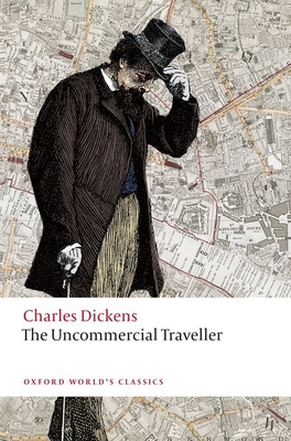 The Uncommercial Traveller (Oxford World's Classics) Cover Image