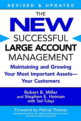 The New Successful Large Account Management: Maintaining and Growing Your Most Important Assets -- Your Customers Cover Image